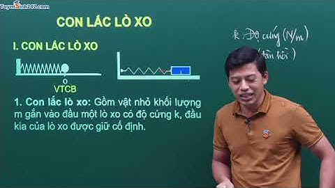CON LẮC LÒ XO - Vật lí 12 - Thầy Phạm Quốc Toản