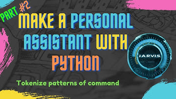 Tokenize your patterns of command and responses with NLTK | Personal assistant with python | part #2