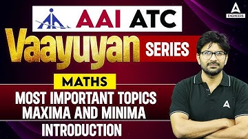 AAI ATC 2023 | AAI ATC Maths Lectures | Maxima and Minima for AAI ATC  by Anant Sir