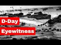D Day Eyewitness | Eyewitness Account/Official Report