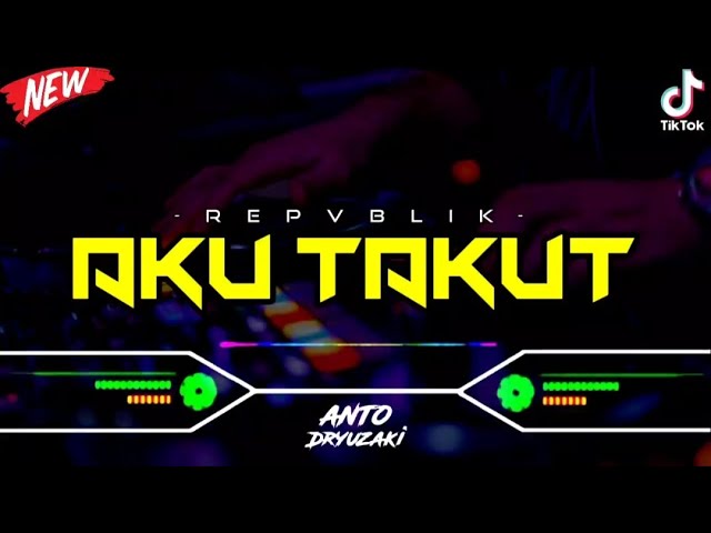 DJ AKU TAKUT - REPVBLIK‼️ VIRAL TIKTOK || FUNKOT VERSION class=