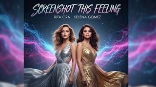 Rita Ora & Selena Gomez - Screenshot this Feeling (Music Video)
