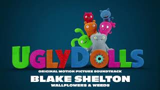 Blake Shelton - Wallflower and Weeds (from the movie UglyDolls) [Official Visualizer] chords