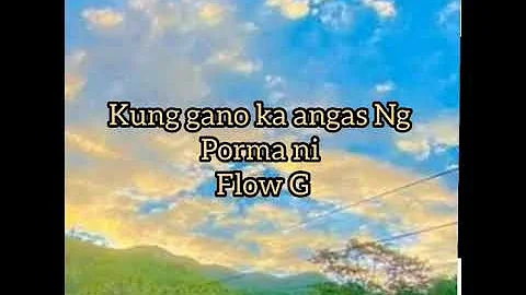 Kung Gano ka angas Ang porma ni ( Flow G )