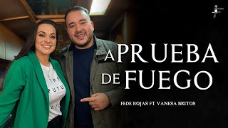 Video thumbnail of "A PRUEBA DE FUEGO - Fede Rojas ft Vanesa Britos (Video Oficial)"