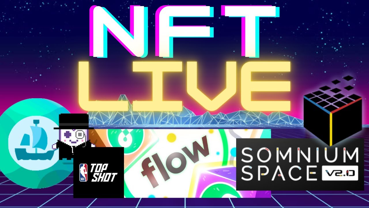 NFT Live - Flow Network, Aavegotchi Delayed, Somnium Space, OpenSea