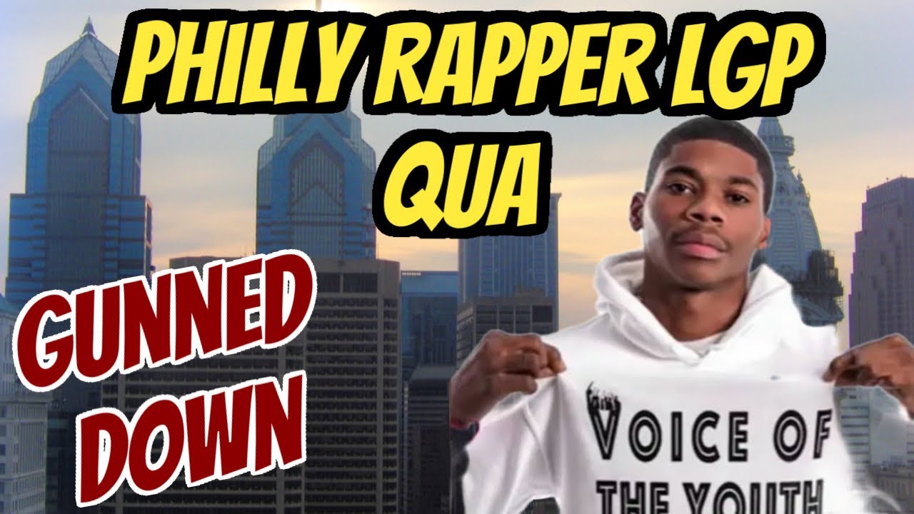 Lpg Qua Rapper Philadelphia Rapper LGP QUA tragically gunned down during robbery ...