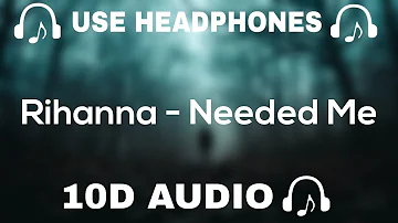 Rihanna (10D AUDIO) Needed Me  || Use Headphones 🎧 - 10D SOUNDS