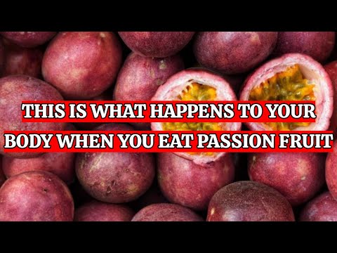 THIS IS WHAT HAPPENS TO YOUR BODY WHEN YOU EAT PASSION FRUIT