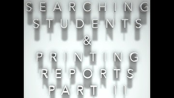 PowerSchool: Searching Students & Printing Reports Part II