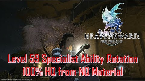 Final Fantasy XIV: Heavensward - Crafting Level 60 As 59 - Specialist Ability Rotation  (Commentary)