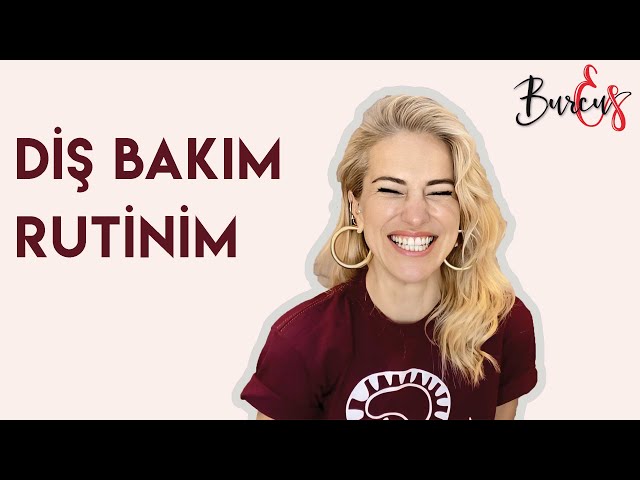 BurcuEs | Diş Bakımı Rutinim class=