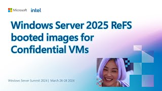 Windows Server 2025 ReFS booted images for confidential VMs