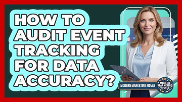 How To Audit Event Tracking For Data Accuracy?