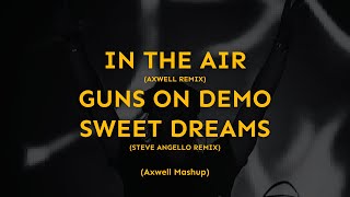 In The Air x Guns On Demo x Sweet Dreams (Axwell Mashup)