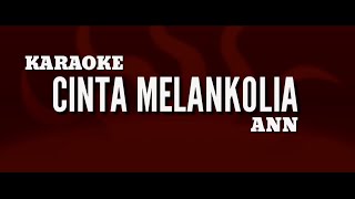 Karaoke CINTA MELANKOLIA - ANN (Minus One)