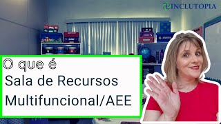 O que é Sala de Recursos Multifuncional/AEE?