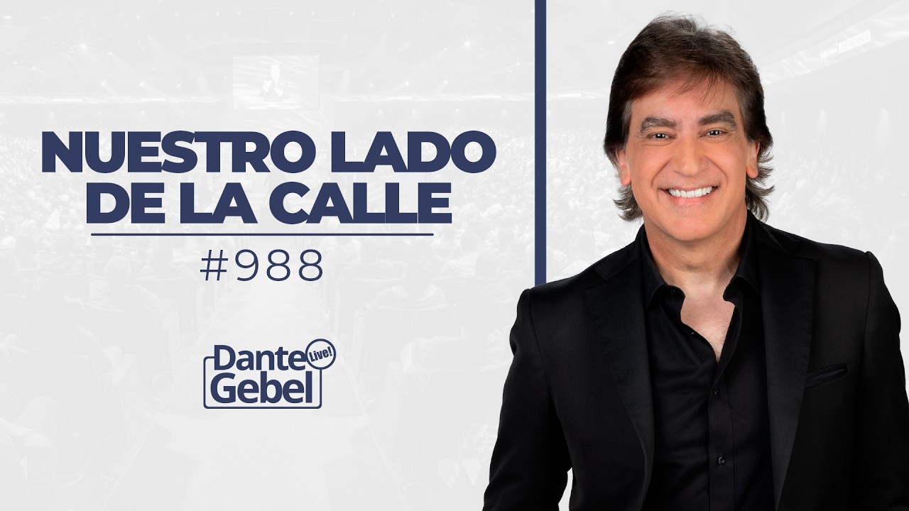 Dante Gebel #988 | Nuestro lado de la calle