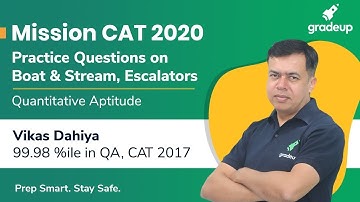 Mission CAT 2020 | Practice Questions on Boat & Stream | Quantitative Ability | Escalators | Gradeup