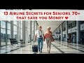 13 Airline Secrets for Seniors 70+ That Save You Money 💰✈️