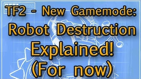 TF2: Robot Destruction Explained