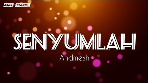 Andmesh - Senyumlah (Lyric Video)