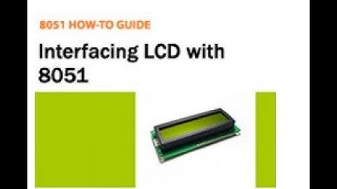 Interfacing LCD with 8051 Microcontroller Part 2