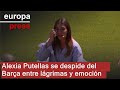 Alexia Putellas se emociona en su despedida del Barça: "Me he vaciado"