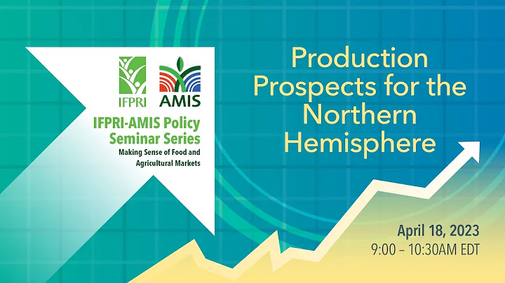 IFPRI-AMIS Seminar Series | Production Prospects for the Northern Hemisphere