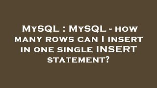 MySQL : MySQL - how many rows can I insert in one single INSERT statement