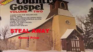 STEAL AWAY  (Kenny Price)   Country Gospel  -  American