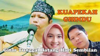 KUAPEKAH GHINDU By Lipi Kinal - Gitar Tunggal BatangHari  9