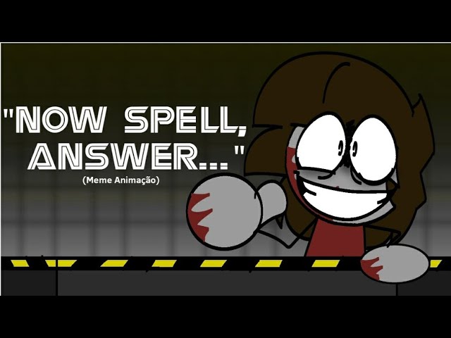 Heaven Says | Now spell answer 🩸Contem Sangue e Violência🩸(Meme Animação) class=