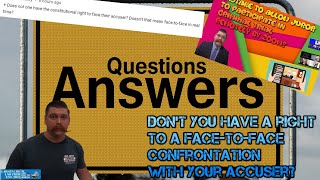 [RESPONSE] Don't you have a right to a face-to-face confrontation with your accuser in court?