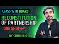 Aarambh batch 2025: RECONSTITION OF PARTNERSHIP in 1 Shot : class12th : chapter 2 BY shubham sir