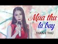 Mùa Thu Lá Bay - Thanh Thư | Nhạc Bolero Trữ Tình Hay Tê Tái Nhất [MV HD]