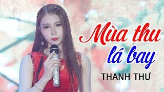 Mùa Thu Lá Bay - Thanh Thư Nhạc Bolero Trữ Tình Hay Tê Tái Nhất Mv Hd