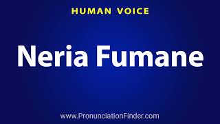 How To Pronounce Neria Fumane