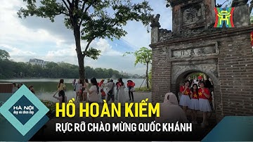Hồ Hoàn Kiếm rực rỡ chào mừng Quốc khánh  | Hà Nội đẹp và chưa đẹp
