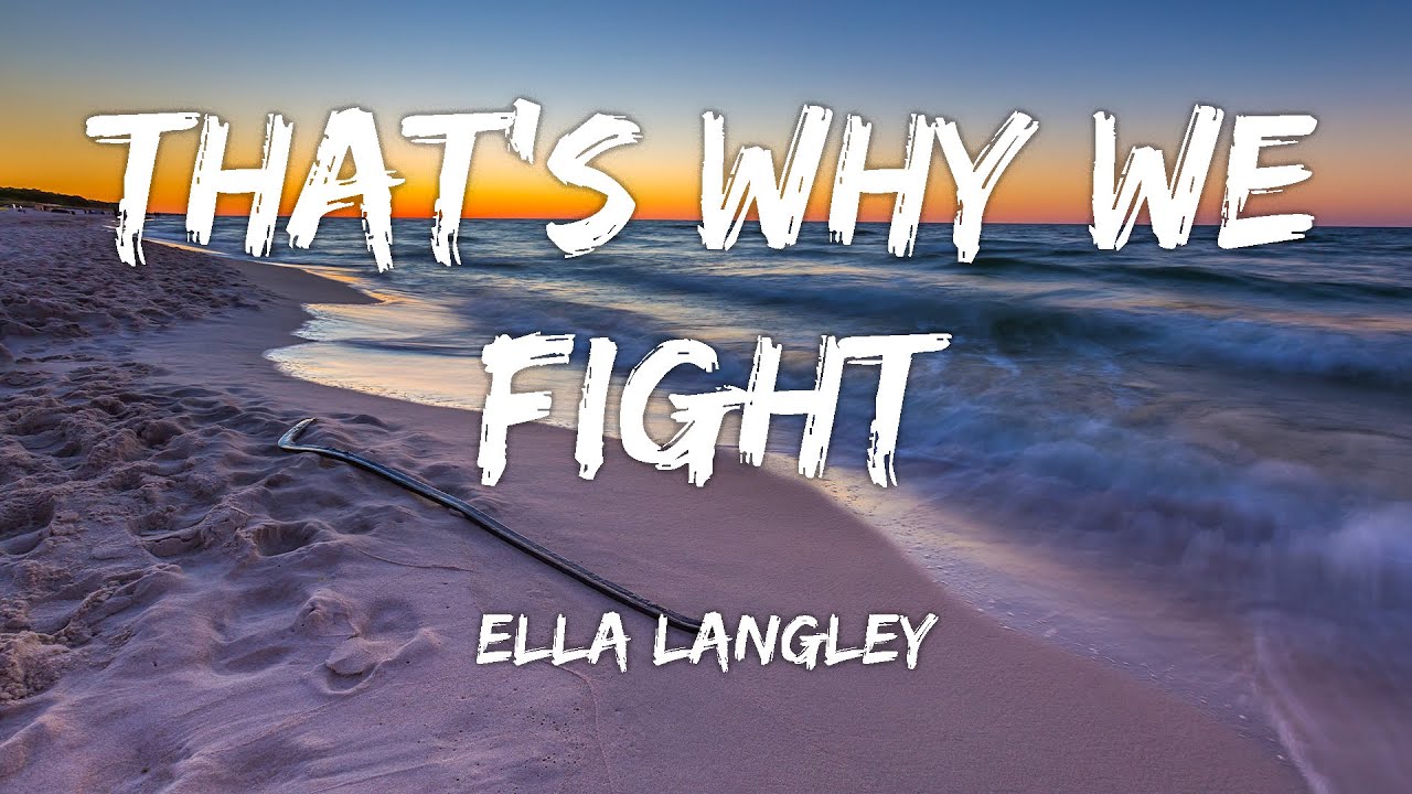 Ella langley that s why we fight feat koe wetzel lyrics youtube