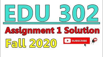 EDU302 Assignment 1 Solution Fall 2020 || Human Development and Learning