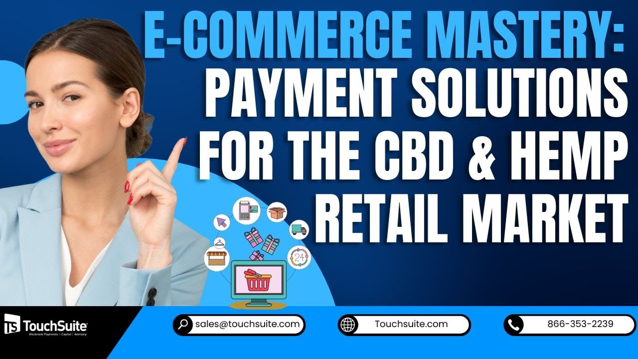 E-Commerce Mastery: Payment Solutions for the CBD & Hemp Retail Market