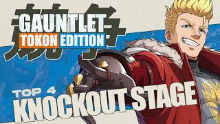 GAUNTLET #311 | TOKON EDITION | KNOCK OUT STAGE | TOP 4
