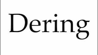 How to Pronounce Dering