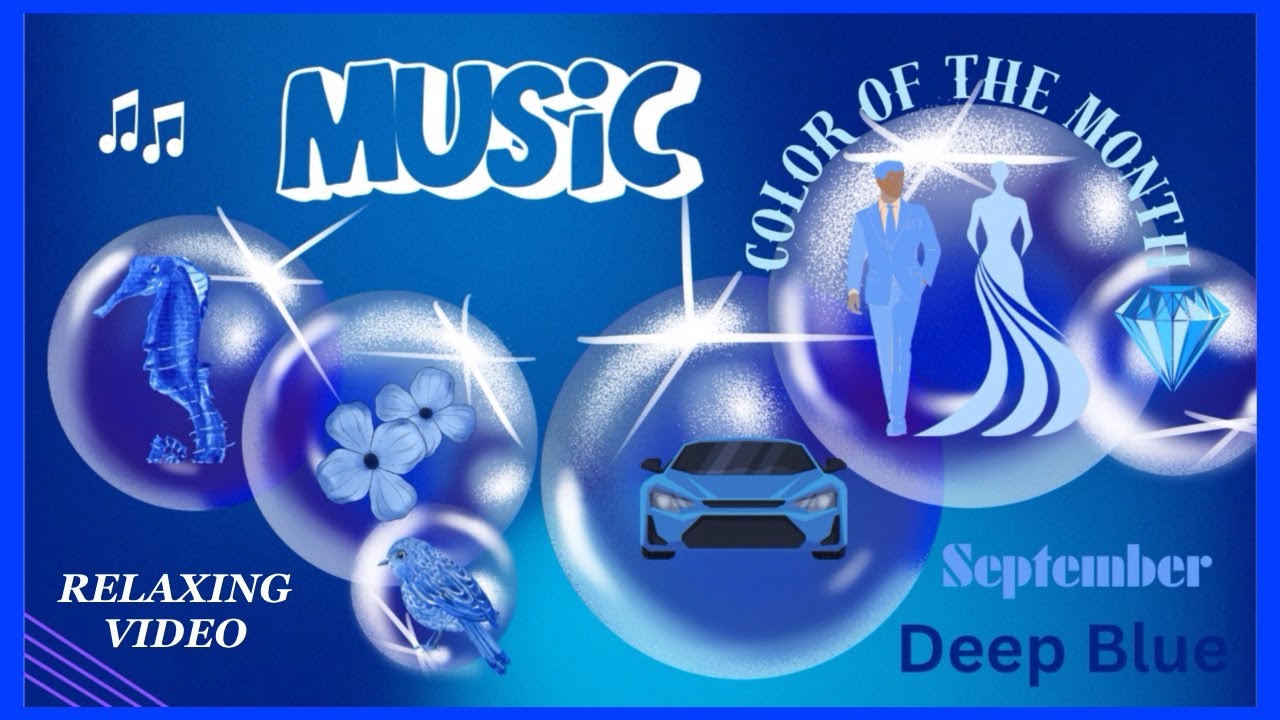 Color Of The Month # September # Deep Blue # Beautiful Music # Relaxing Music  # Relaxing Video