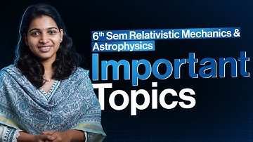 Relativistic Mechanics & Astrophysics | Most important | 6th Sem Calicut university