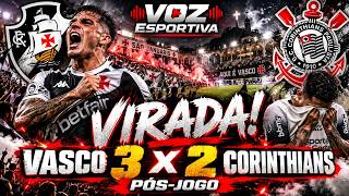 VASCO 3-2 CORINTHIANS! HISTORIC COMEBACK AT SÃO JANUÁRIO! | VOZ ESPORTIVA POST-GAME