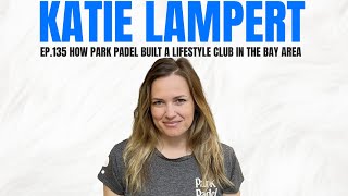 How Park Padel Built a Lifestyle Club in the Bay Area with Katie Lampert