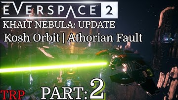 EVERSPACE 2: Khait Nebula Update | Walkthrough | Part 2 | Kosh Orbit - Athorian Fault | PC
