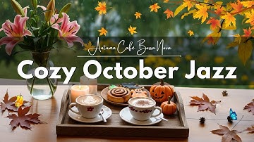 Cozy October Jazz ☕🍂 Relaxing Autumn Café Bossa Nova & Smooth Jazz Music for Work, Study & Chill